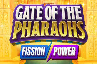 Gate of The Pharaohs Fission Power